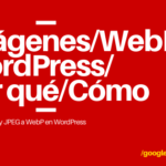 Convertir PNG o JPG a WebP en WordPress