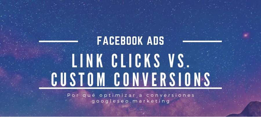 Featured image for Facebook Ads: Optimizar a clics en el enlace vs. conversiones